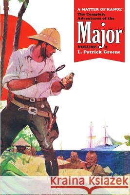 A Matter of Range: The Complete Adventures of the Major, Volume 2 L. Patrick Greene 9781618272690 Altus Press - książka