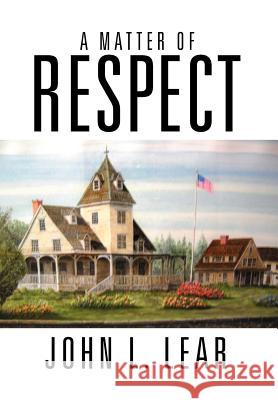 A Matter of Respect John L. Lear 9781477109298 Xlibris Corporation - książka