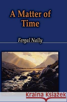 A Matter of Time Fergal Nally 9781426912771 Trafford Publishing - książka