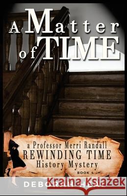 A Matter of Time: an inspirational novel of history, mystery & romance Heal, Deborah 9781497364509 Createspace Independent Publishing Platform - książka