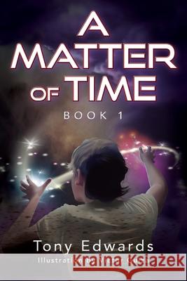 A Matter of Time: Book 1 Tony Edwards 9781977247674 Outskirts Press - książka