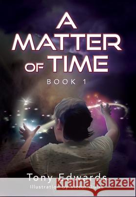 A Matter of Time: Book 1 Tony Edwards 9781977248237 Outskirts Press - książka