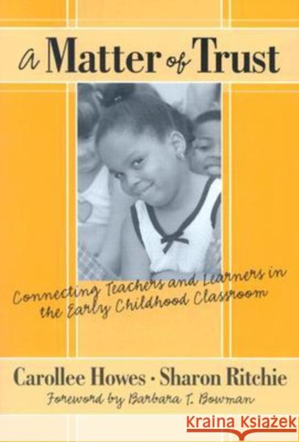 A Matter of Trust:: Connecting Teachers and Learners in the Early Childhood Classroom Howes, Carollee 9780807742648 Teachers College Press - książka