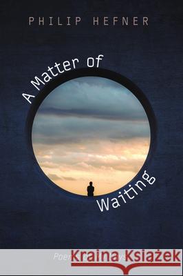 A Matter of Waiting Philip Hefner 9781725273634 Resource Publications (CA) - książka