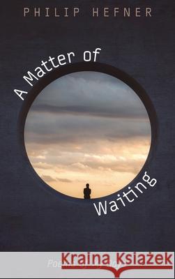 A Matter of Waiting Philip Hefner 9781725273641 Resource Publications (CA) - książka