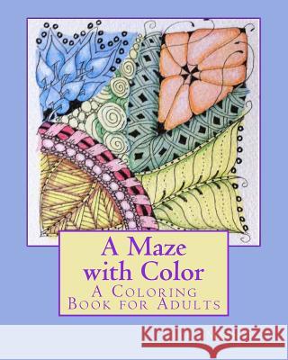 A Maze with Color: A Coloring Book for Adults Vicki Michael 9781514323632 Createspace - książka