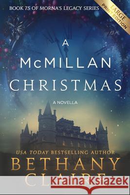 A McMillan Christmas - A Novella (Large Print Edition): A Scottish, Time Travel Romance Claire, Bethany 9781947731899 Bethany Claire Books, LLC - książka
