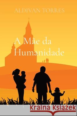 A Mãe da Humanidade Torres, Aldivan 9786599520358 Canary of Joy - książka