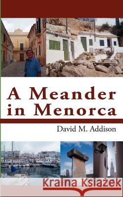 A Meander in Menorca David M. Addison 9781420896152 Authorhouse - książka