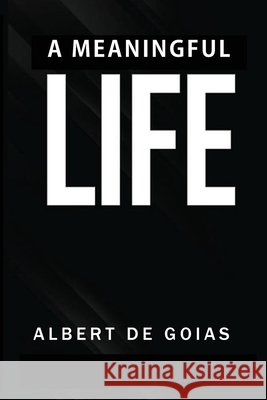A Meaningful Life Albert de Goias 9781067490201 Prometheum Institute Publishing - książka