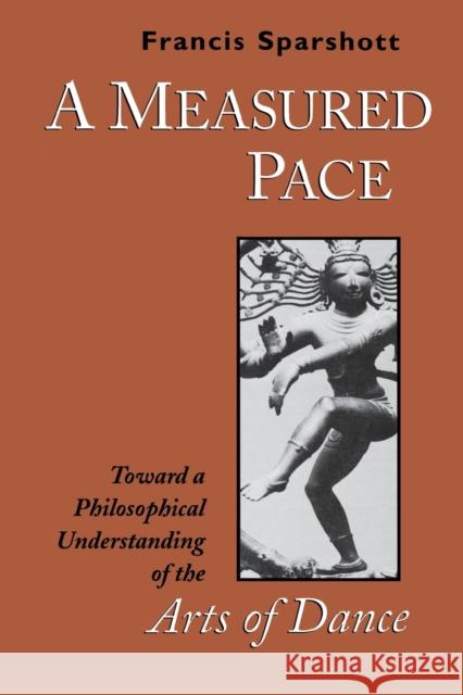 A Measured Pace: Toward a Philosophical Understanding of the Arts of Dance Sparshott, Francis 9780802069467 University of Toronto Press - książka