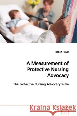 A Measurement of Protective Nursing Advocacy Robert Hanks 9783639129823 VDM Verlag - książka