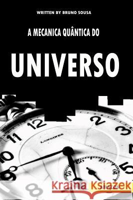 A Mecânica Quântica do Universo Sousa, Bruno 9781980936244 Independently Published - książka