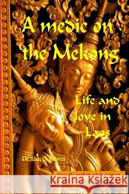A Medic on the Mekong Alan Goodwin 9781847538246 Lulu.com - książka