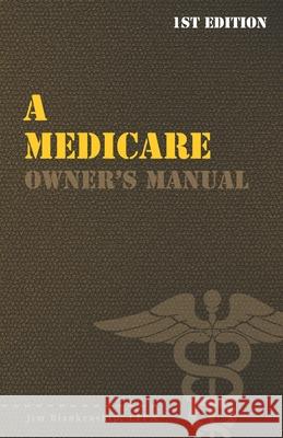 A Medicare Owner's Manual: Your Guide to Medicare Benefits Jim Blankenship 9781792101205 Independently Published - książka