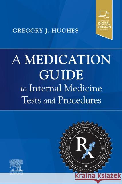 A Medication Guide to Internal Medicine Tests and Procedures Gregory J. Hughes 9780323790079 Elsevier - Health Sciences Division - książka