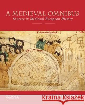 A Medieval Omnibus: Sources in Medieval European History Clifford R. Backman 9780199372317 Oxford University Press, USA - książka