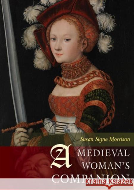 A Medieval Woman's Companion: Women's Lives in the European Middle Ages Susan Signe Morrison 9781785700798 Oxbow Books - książka