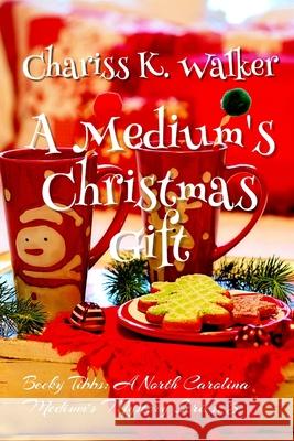 A Medium's Christmas Gift Chariss K. Walker 9781790982752 Independently Published - książka