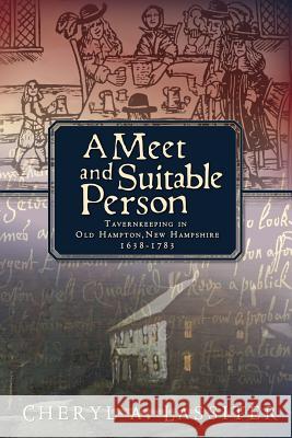 A Meet and Suitable Person: Tavernkeeping in Old Hampton, New Hampshire 1638-1783 Cheryl A. Lassiter 9780985804725 Blue Petal Press - książka