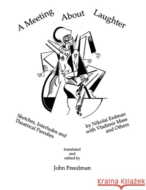 A Meeting about Laughter: Sketches, Interludes and Theatrical Parodies Freedman, John 9783718655816 Routledge - książka