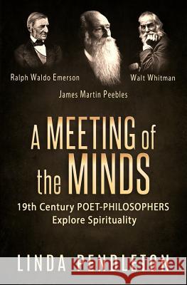 A Meeting of the Minds: 19th Century Poet-Philosophers Explore Spirituality Linda Pendleton 9781075294891 Independently Published - książka