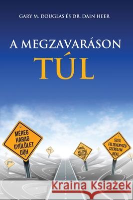 A MEGZAVARÁSON TÚL - Living Beyond Distraction Hungarian Gary M Douglas, Dr Heer 9781634932264 Access Consciousness Publishing Company - książka