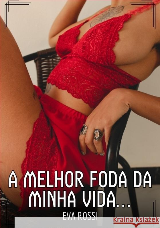 A melhor foda da minha vida... Rossi, Eva 9783384459770 Eva Rossi - książka