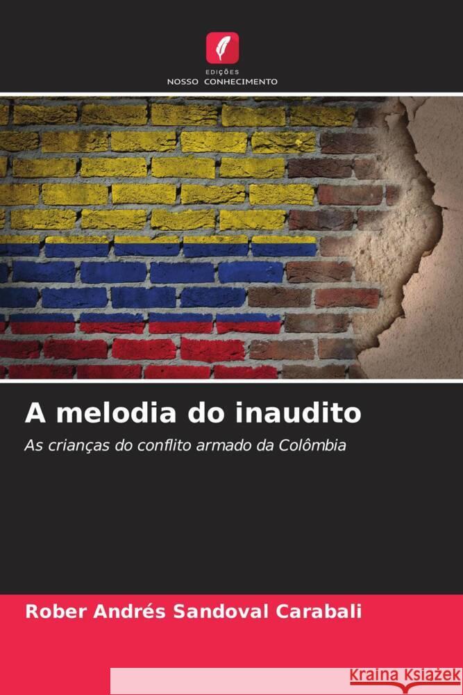 A melodia do inaudito Sandoval Carabali, Rober Andrés 9786204527185 Edições Nosso Conhecimento - książka