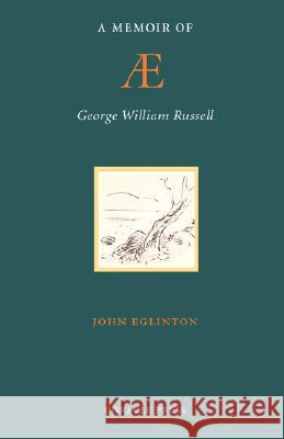 A Memoir of AE (George William Russell) John Eglinton 9781597313179 Coracle Press - książka