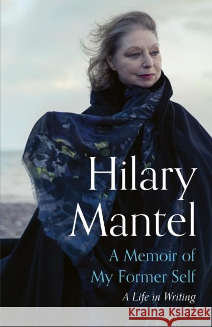 A Memoir of My Former Self: A Life in Writing Hilary Mantel 9781399813884 John Murray Press - książka