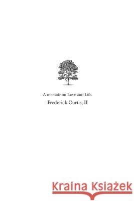A Memoir: on Love & Life Curtis II, Frederick E. 9780986128400 Fred Curtis Books - książka