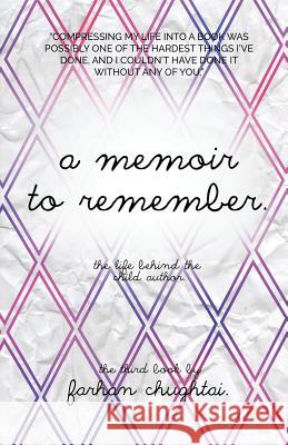 A Memoir To Remember: The life behind the child author Chughtai, Farhan 9781532917868 Createspace Independent Publishing Platform - książka