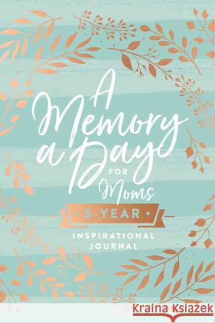 A Memory a Day for Moms: A Five-Year Inspirational Journal Thomas Nelson 9781400313266 Thomas Nelson - książka