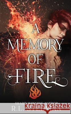 A Memory of Fire R. L. Stedman 9781974036356 Createspace Independent Publishing Platform - książka