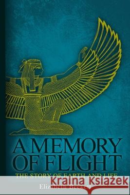 A Memory of Flight: The Story of Earth and Life Elizabeth Beckett Kenneth Guentert Ann Hopkins 9781463585105 Createspace - książka