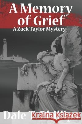 A Memory of Grief: A Zack Taylor Mystery Dale T. Phillips 9780692410813 Genretarium Publishing - książka