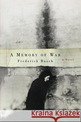 A Memory of War Frederick Busch 9780393347685 W. W. Norton & Company - książka