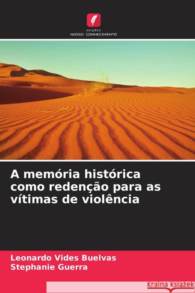 A mem?ria hist?rica como reden??o para as v?timas de viol?ncia Leonardo Vide Stephanie Guerra 9786206922025 Edicoes Nosso Conhecimento - książka