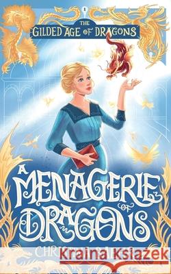 A Menagerie of Dragons Christina Baehr 9781764385404 Christina Baehr - książka
