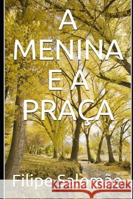 A Menina E a Praça Filipe Salomão 9798458909044 Independently Published - książka