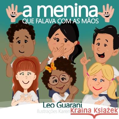 A menina que falava com as mãos Leo Guarani, Karen Guarani 9798773698944 Independently Published - książka