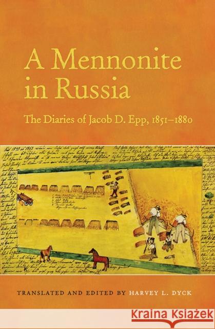 A Mennonite in Russia: The Diaries of Jacob D. Epp, 1851-1880 Dyck, Harvey L. 9781442615410 University of Toronto Press - książka