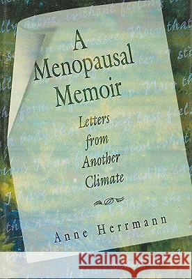 A Menopausal Memoir: Letters from Another Climate Anne Herrmann 9780789002969 Haworth Press - książka