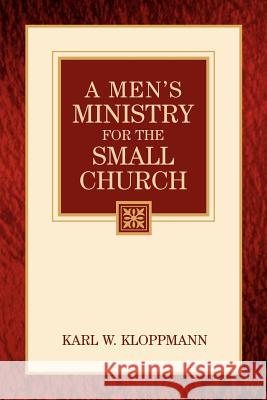 A Men's Ministry For the Small Church Karl W Kloppmann 9781594672408 Xulon Press - książka