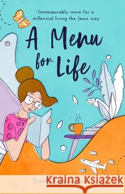 A Menu for Life: Immeasurably more for a millennial living the Jesus way Kirova Roux, Emily 9781716906701 Lulu.com - książka