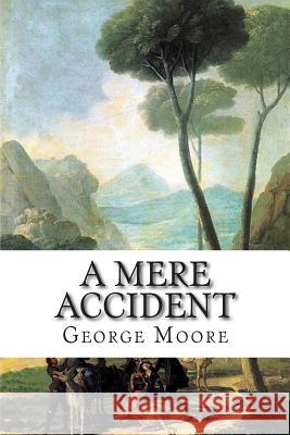 A Mere Accident George Moore 9781515135715 Createspace - książka