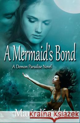 A Mermaid's Bond: (A Demon Paradise Novel #2) Marie Knight Linda Boulanger 9781492931232 Createspace - książka