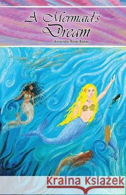 A Mermaid's Dream Amanda Rose Baker 9781952244308 Rustik Haws LLC - książka