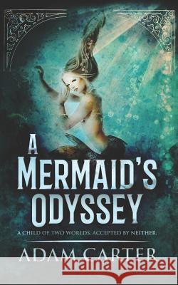 A Mermaid's Odyssey Adam Carter 9781090342850 Independently Published - książka